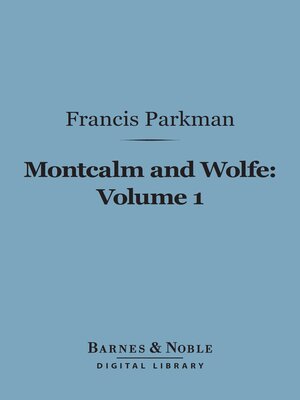 cover image of Montcalm and Wolfe, Volume 1 (Barnes & Noble Digital Library)